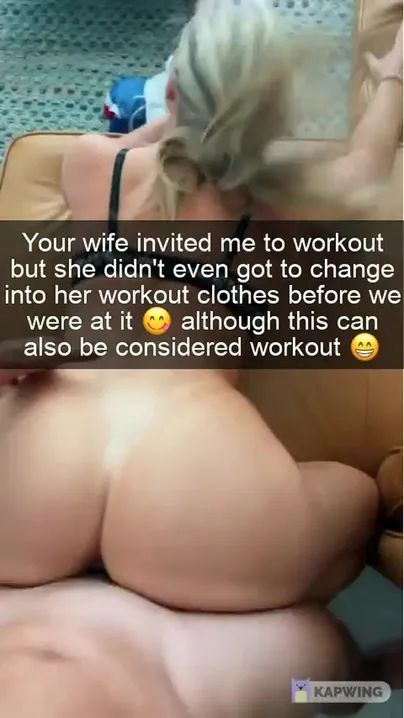 Your wife invited the neighbour to "workout"