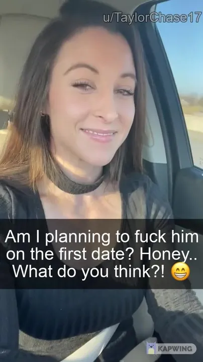 You asked your wife if she was planning on fucking on her first date with some guy