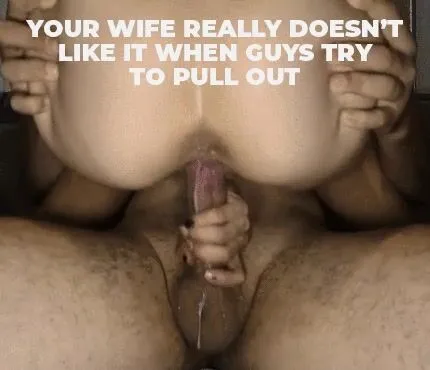 Your Wife Really Doesn't Like it